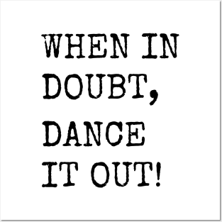 When in doubt, Dance it out! Dance quote design for the dance lover. Great Gift for the Dancer in your life. Posters and Art